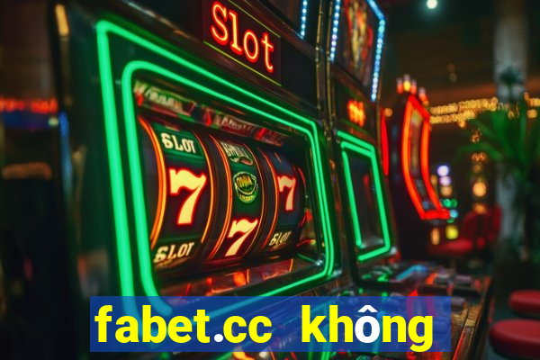 fabet.cc không vào được