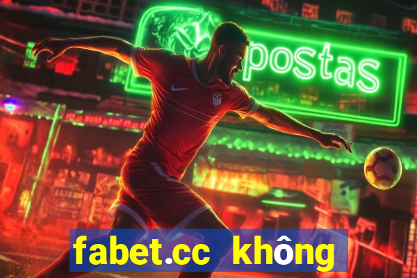 fabet.cc không vào được