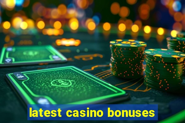 latest casino bonuses