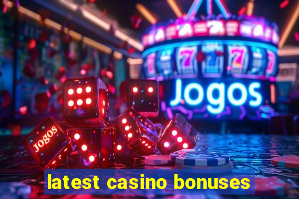 latest casino bonuses