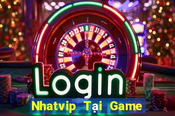 Nhatvip Tại Game Bài Đổi Thưởng