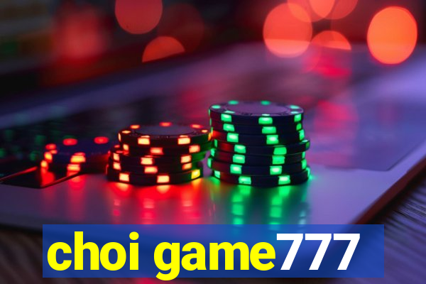 choi game777