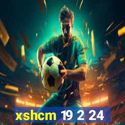 xshcm 19 2 24