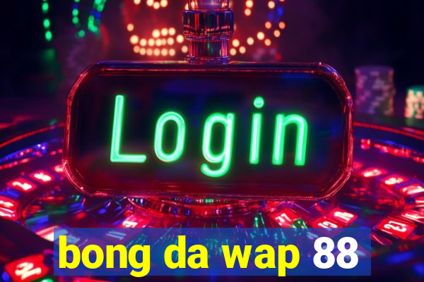 bong da wap 88