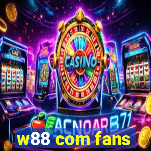 w88 com fans