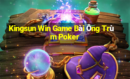 Kingsun Win Game Bài Ông Trùm Poker