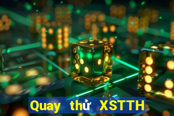 Quay thử XSTTH ngày 5