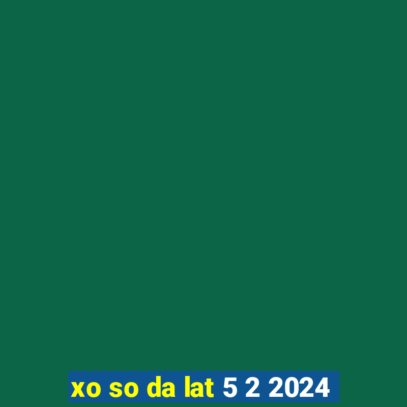 xo so da lat 5 2 2024