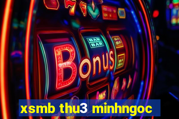 xsmb thu3 minhngoc