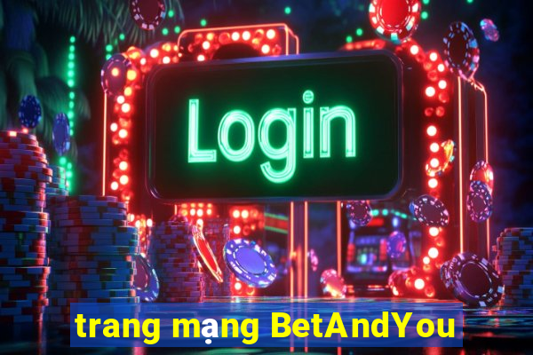 trang mạng BetAndYou