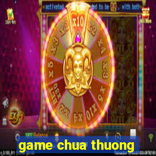 game chua thuong