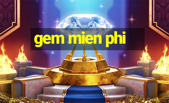 gem mien phi