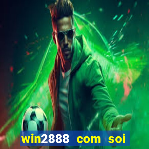 win2888 com soi cau xsmb