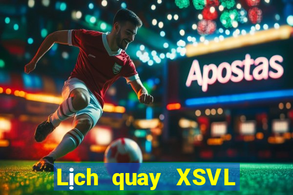 Lịch quay XSVL ngày 28