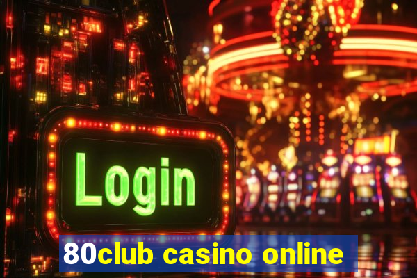 80club casino online