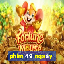 phim 49 ngaày