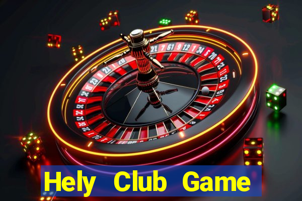 Hely Club Game Bài Hay Nhất Hiện Nay