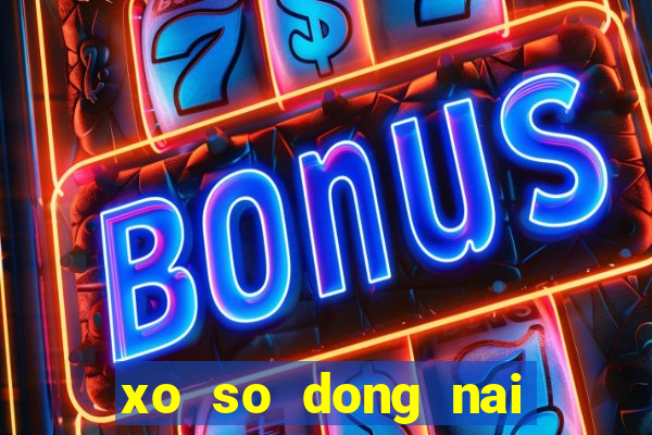 xo so dong nai ngay 15 2