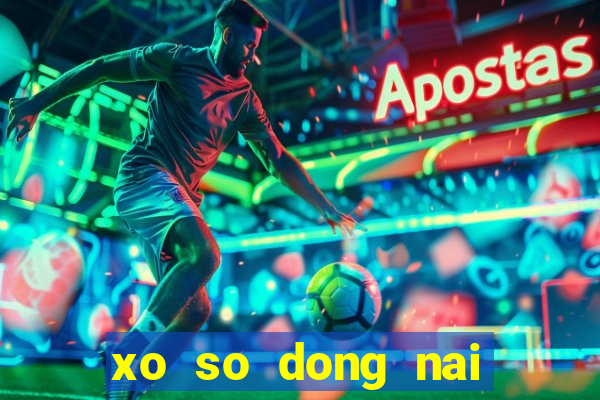 xo so dong nai ngay 15 2