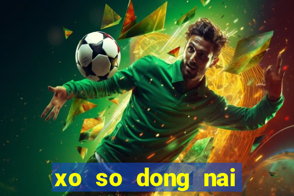 xo so dong nai ngay 15 2