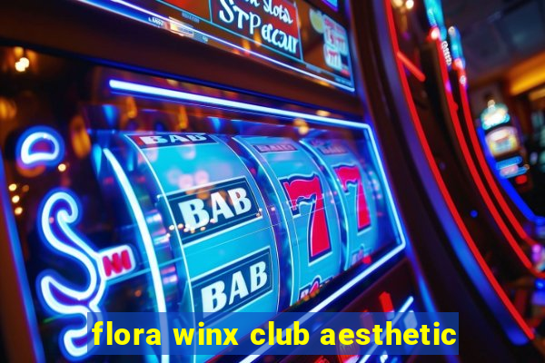 flora winx club aesthetic