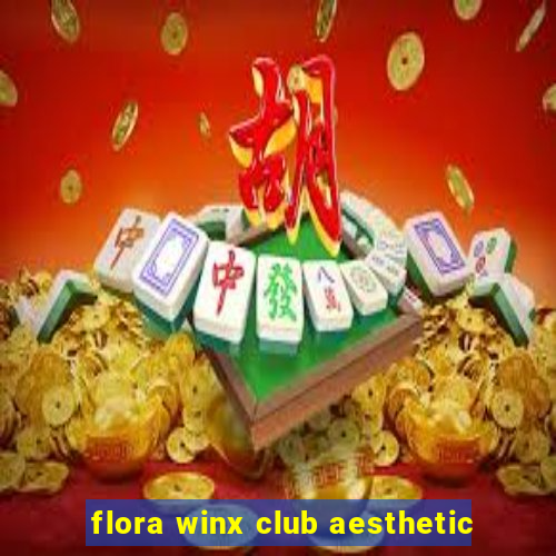 flora winx club aesthetic