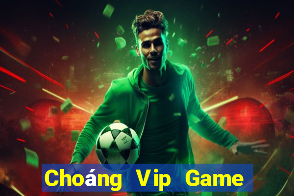 Choáng Vip Game Bài Giải Trí