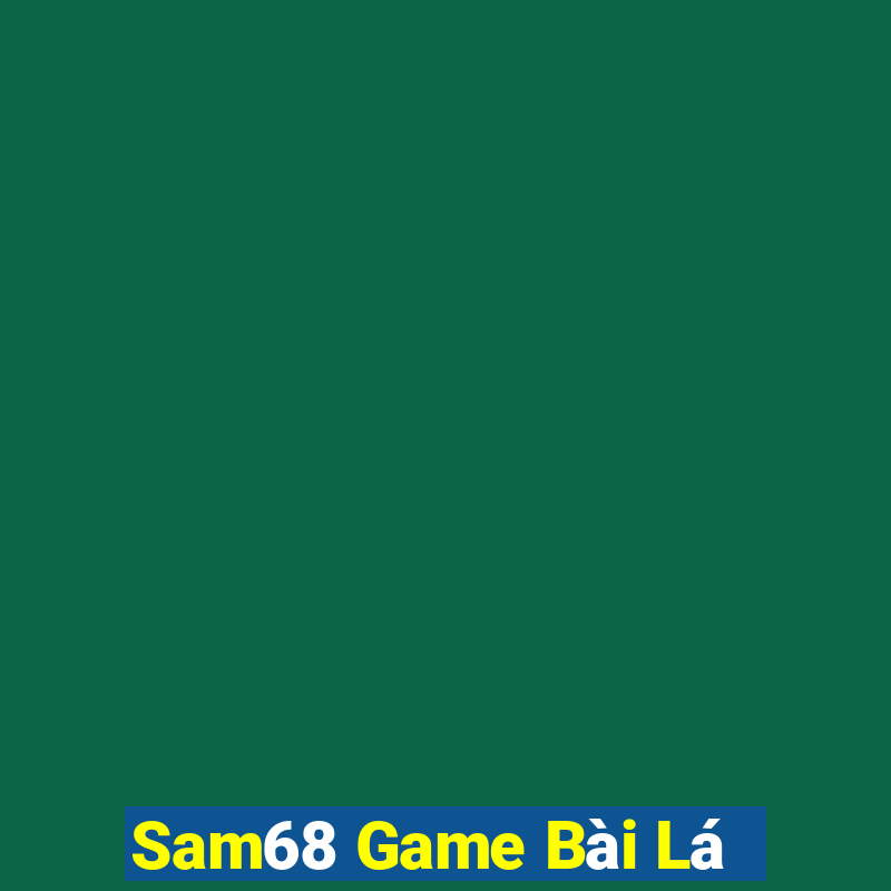 Sam68 Game Bài Lá