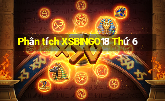 Phân tích XSBINGO18 Thứ 6