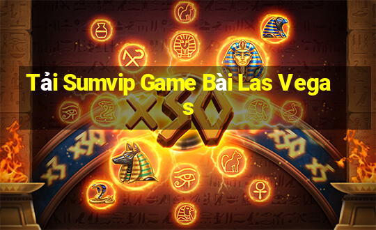 Tải Sumvip Game Bài Las Vegas