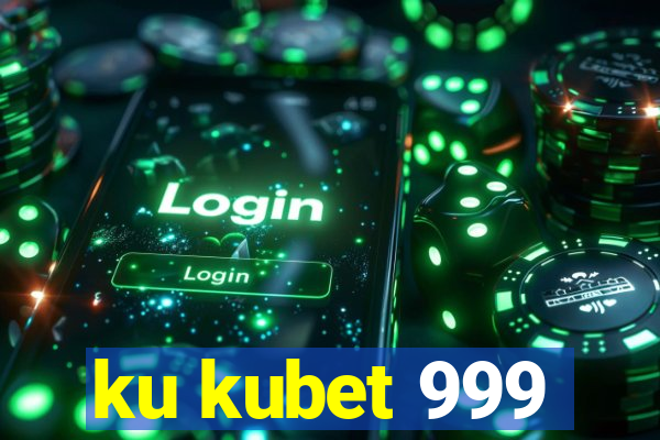 ku kubet 999