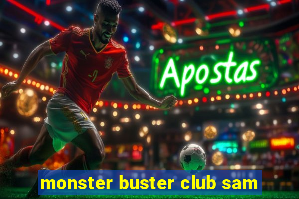 monster buster club sam