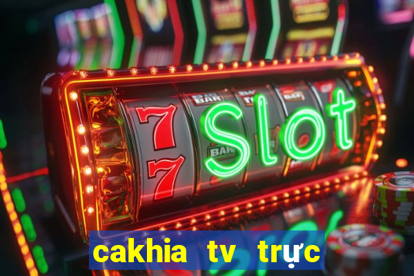 cakhia tv trực tiếp trực tiếp bóng đá hôm nay