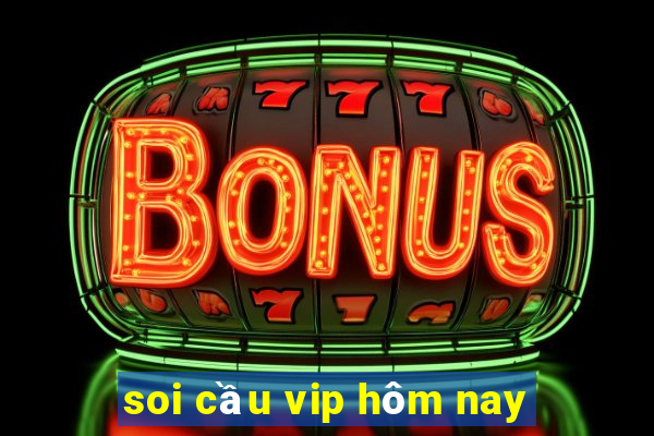 soi cầu vip hôm nay