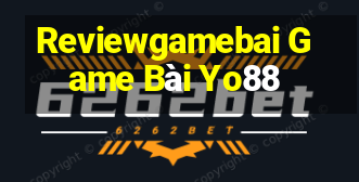 Reviewgamebai Game Bài Yo88