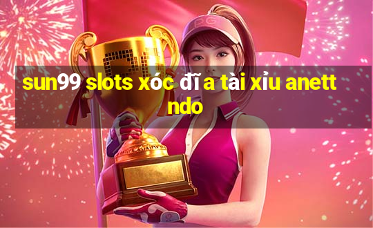 sun99 slots xóc đĩa tài xỉu anettndo