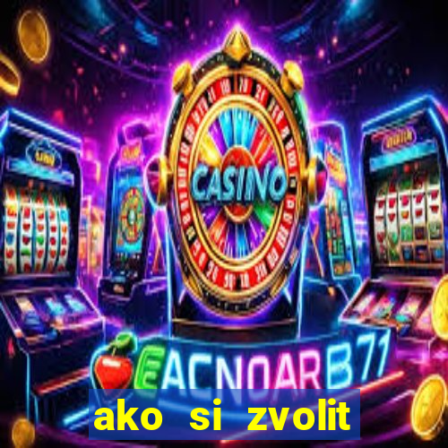 ako si zvolit online casino