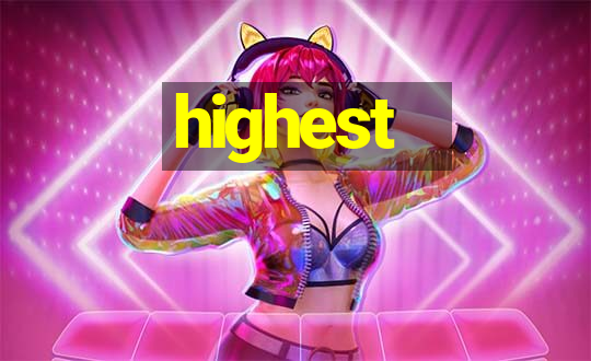 highest