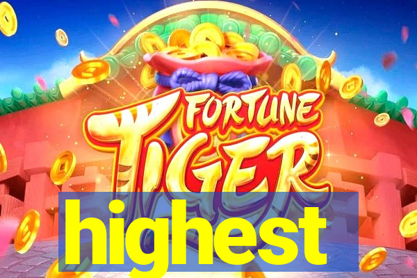 highest