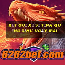 Kết quả xổ số Tỉnh Quảng Bình Ngày mai