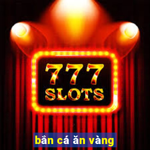 bắn cá ăn vàng