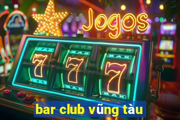 bar club vũng tàu