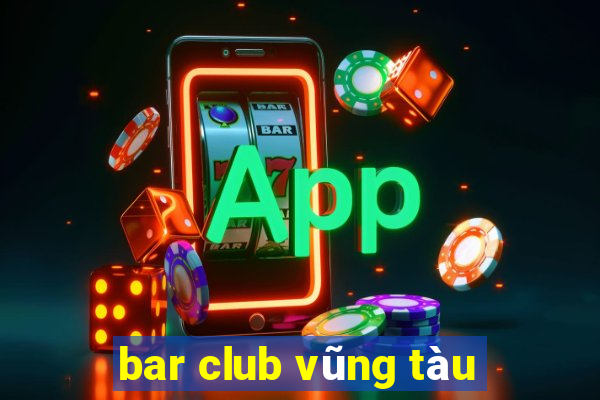 bar club vũng tàu