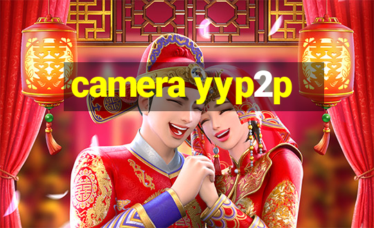 camera yyp2p