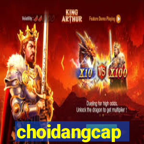 choidangcap