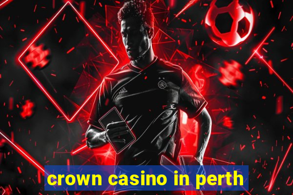 crown casino in perth