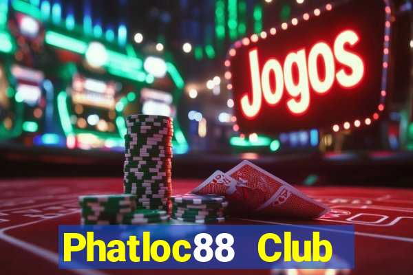 Phatloc88 Club Tải Game Bài Nhất Vip