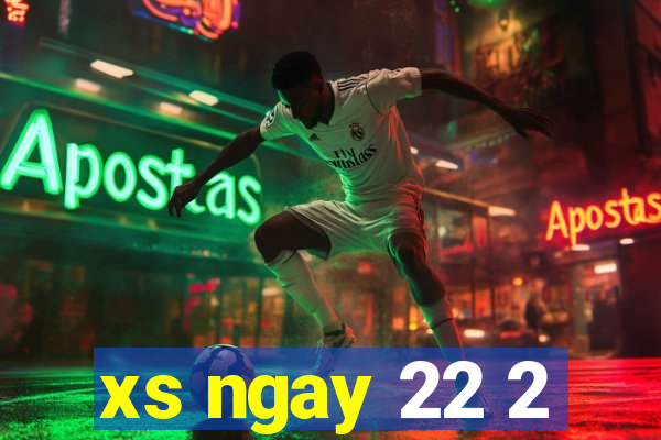 xs ngay 22 2