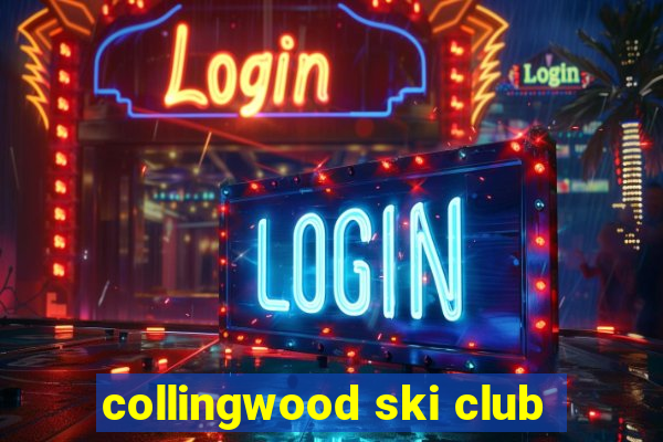 collingwood ski club