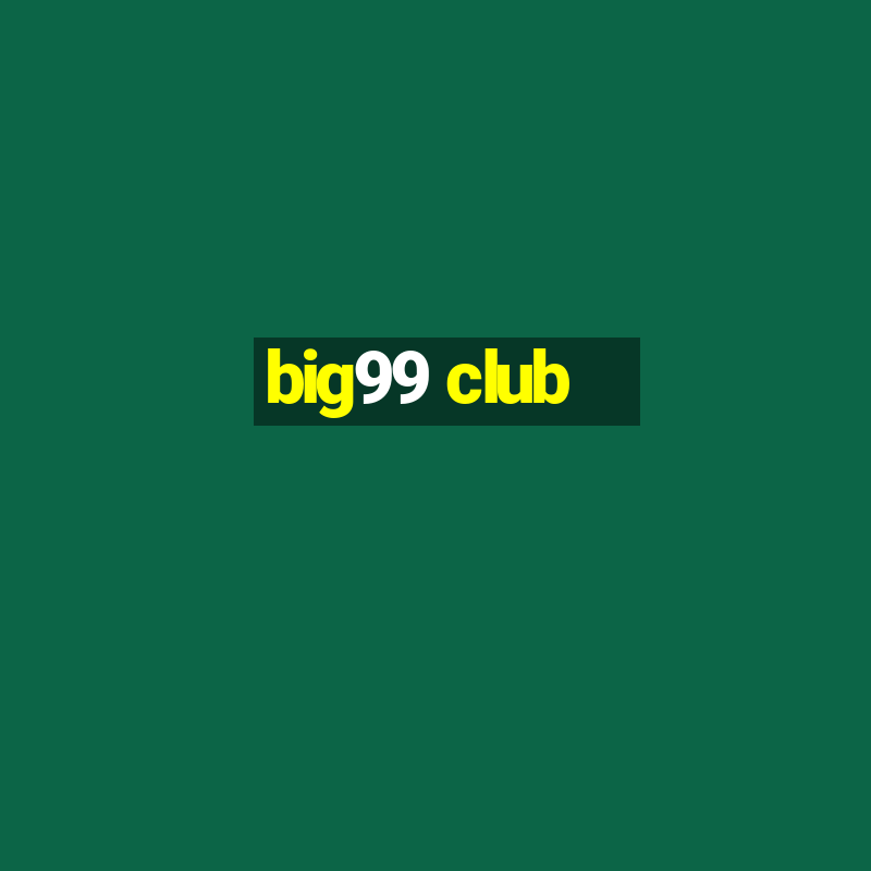 big99 club